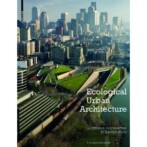 ECOLOGICAL URBAN ARCHITECTURE book with chapter about 2011 Atelier